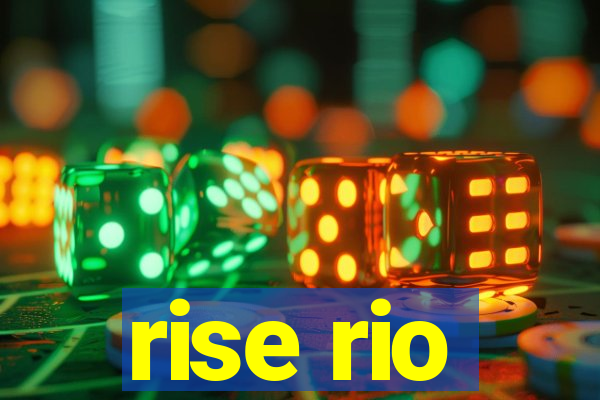 rise rio